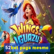 52bet paga mesmo